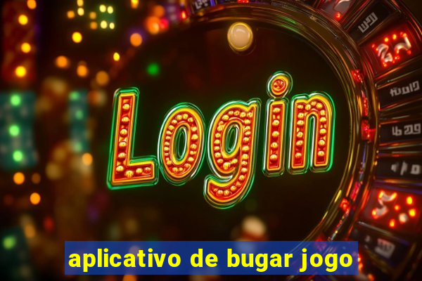 aplicativo de bugar jogo